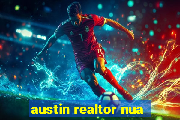 austin realtor nua